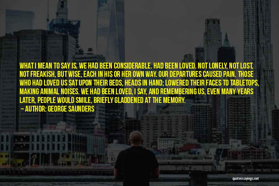 Those We've Lost Quotes By George Saunders