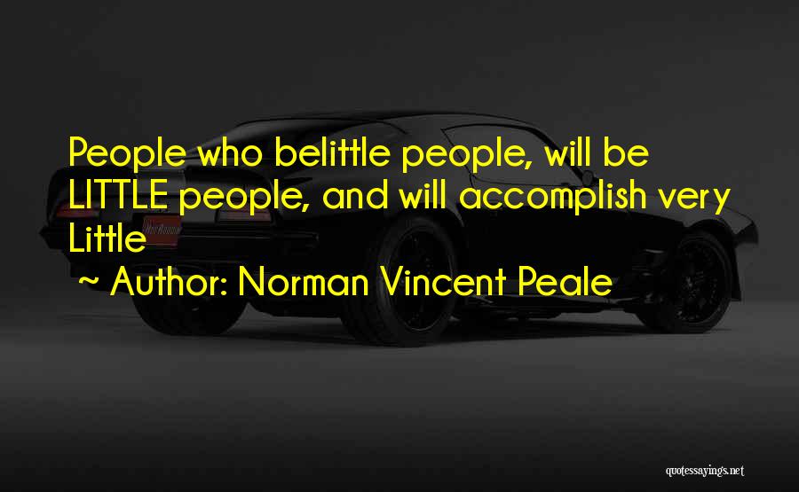 Those Who Belittle You Quotes By Norman Vincent Peale