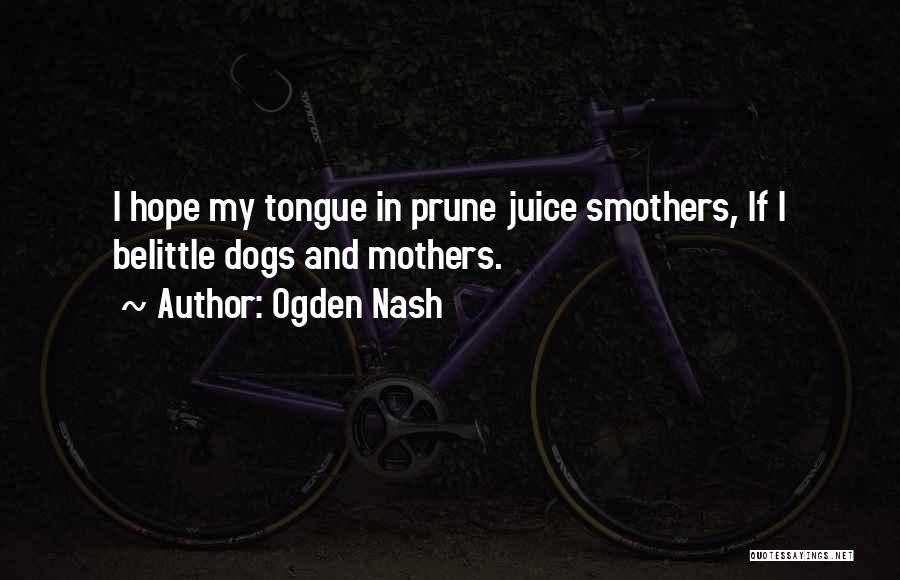 Those Who Belittle You Quotes By Ogden Nash