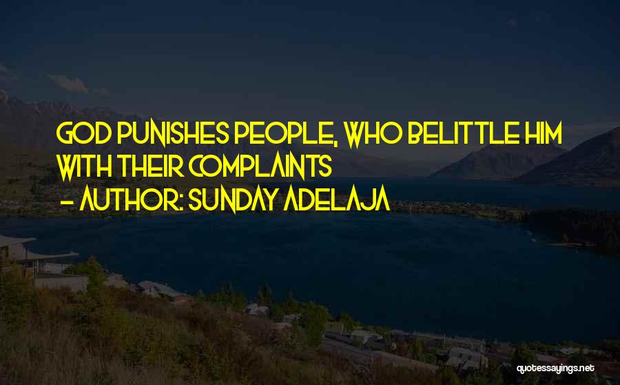 Those Who Belittle You Quotes By Sunday Adelaja