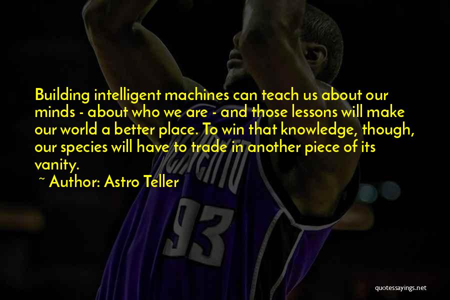 Those Who Can Teach Quotes By Astro Teller