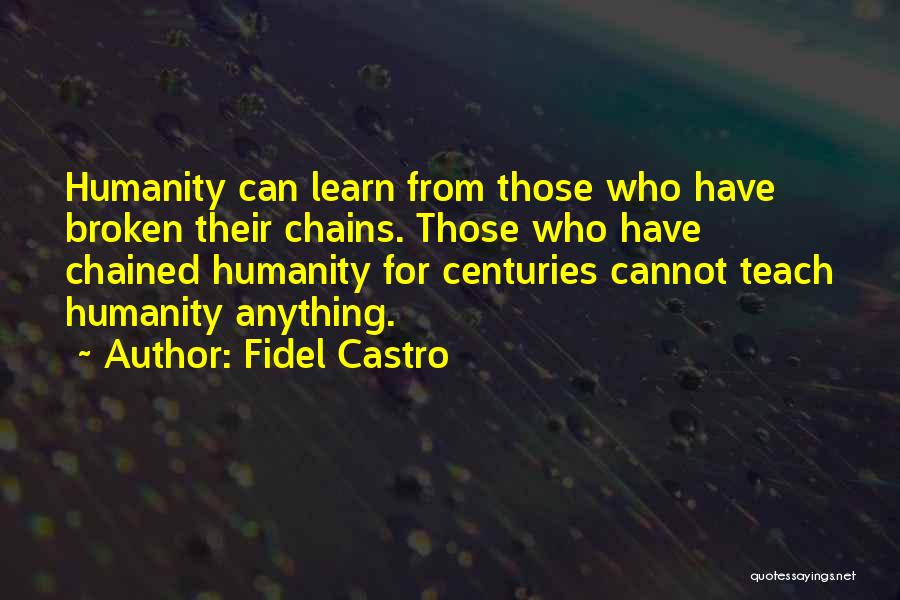 Those Who Can Teach Quotes By Fidel Castro