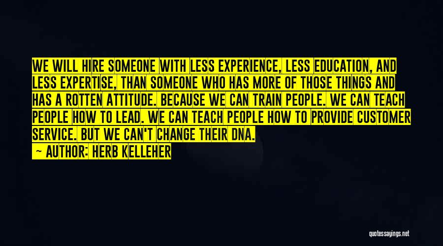 Those Who Can Teach Quotes By Herb Kelleher