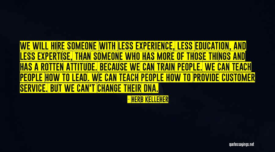 Those Who Can Teach Quotes By Herb Kelleher