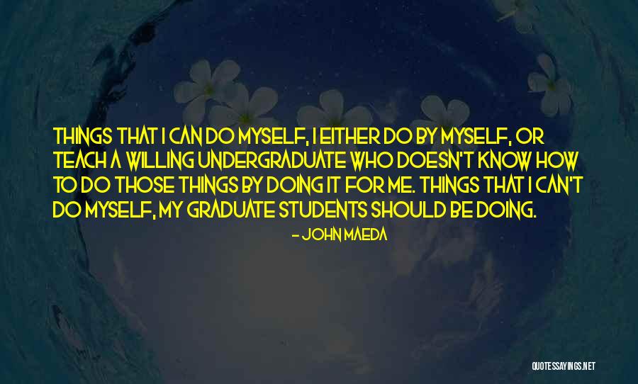 Those Who Can Teach Quotes By John Maeda Those Who Can Teach Quotes By John Maeda
