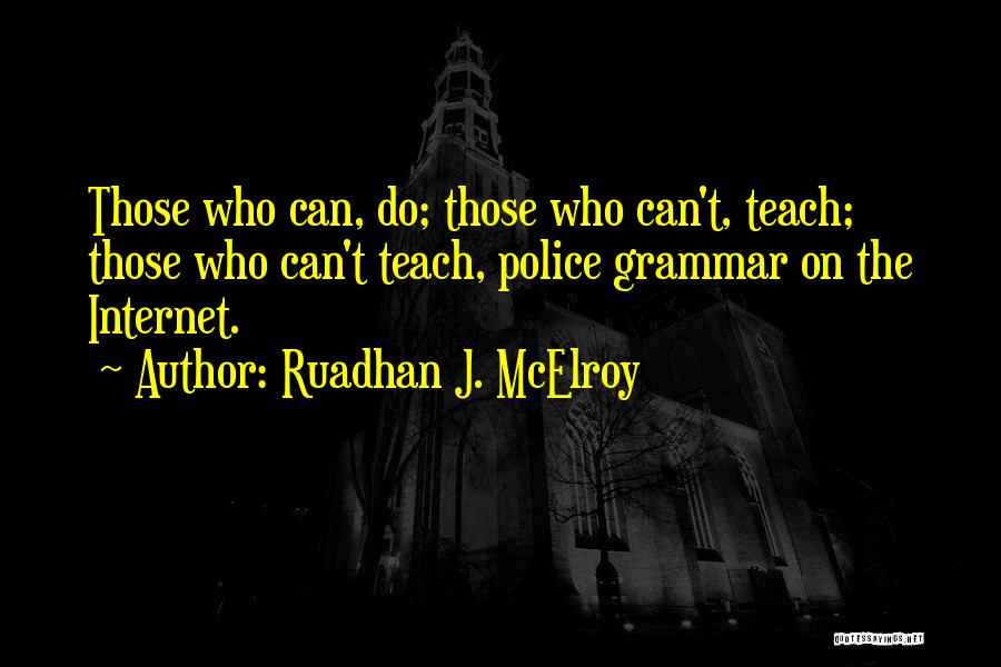 Those Who Can Teach Quotes By Ruadhan J. McElroy