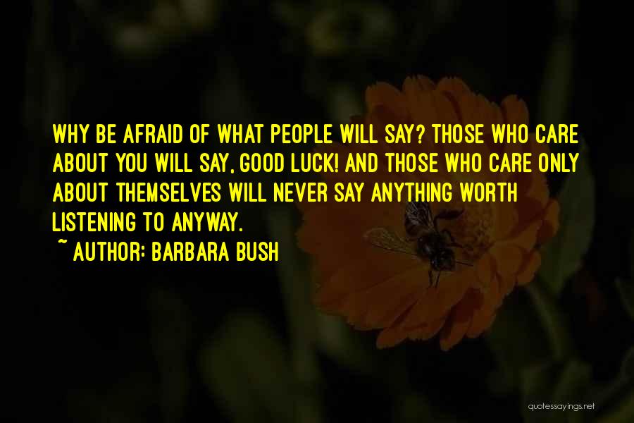 Those Who Care About You Quotes By Barbara Bush