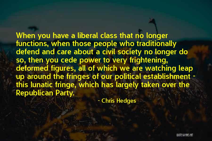 Those Who Care About You Quotes By Chris Hedges