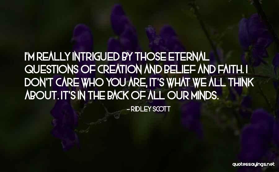 Those Who Care About You Quotes By Ridley Scott