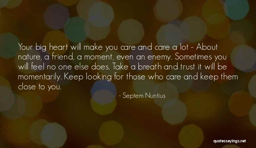 Those Who Care About You Quotes By Septem Nuntius