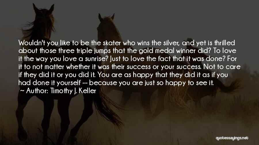 Those Who Care About You Quotes By Timothy J. Keller