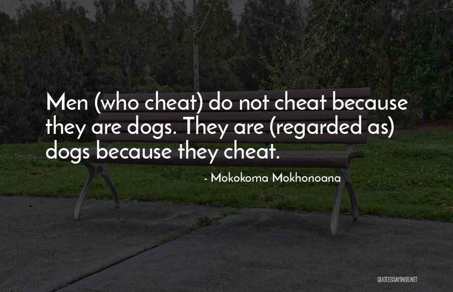Those Who Cheat Quotes By Mokokoma Mokhonoana Those Who Cheat Quotes By Mokokoma Mokhonoana