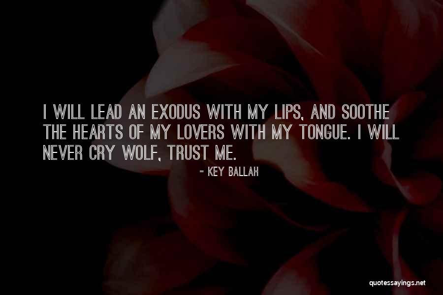 Those Who Cry Wolf Quotes By Key Ballah