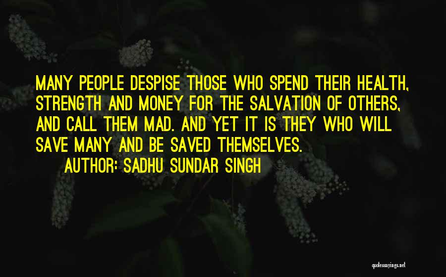 Those Who Despise Others Quotes By Sadhu Sundar Singh