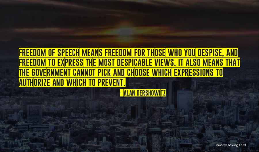 Those Who Despise You Quotes By Alan Dershowitz Those Who Despise You Quotes By Alan Dershowitz