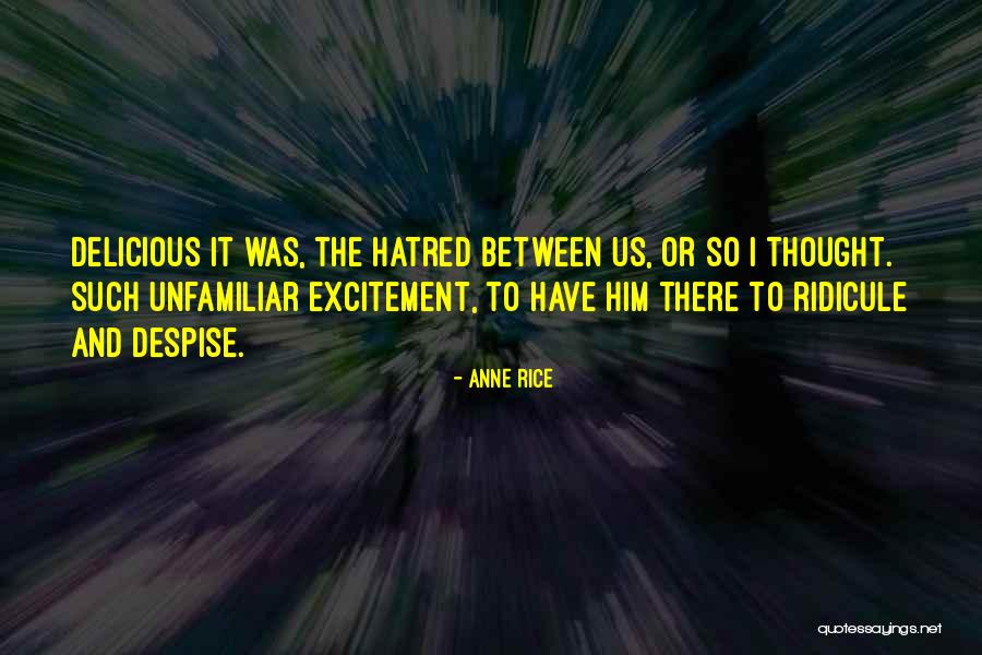 Those Who Despise You Quotes By Anne Rice Those Who Despise You Quotes By Anne Rice