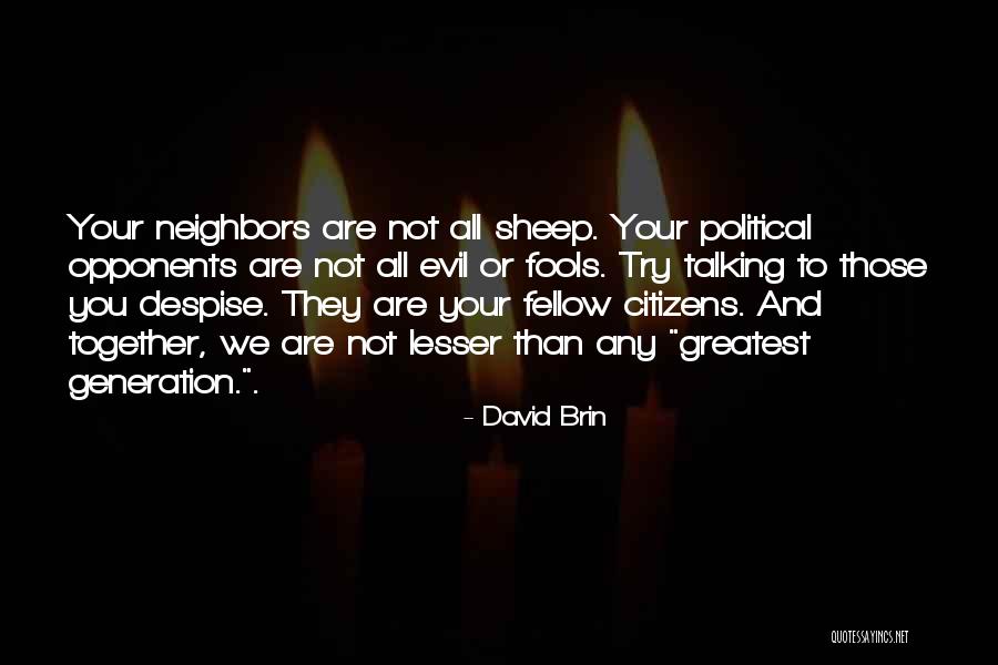 Those Who Despise You Quotes By David Brin Those Who Despise You Quotes By David Brin