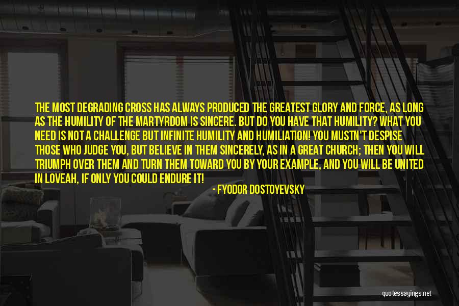 Those Who Despise You Quotes By Fyodor Dostoyevsky Those Who Despise You Quotes By Fyodor Dostoyevsky