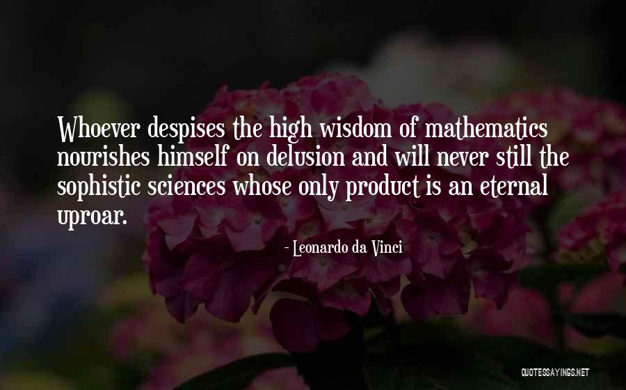 Those Who Despise You Quotes By Leonardo Da Vinci Those Who Despise You Quotes By Leonardo Da Vinci