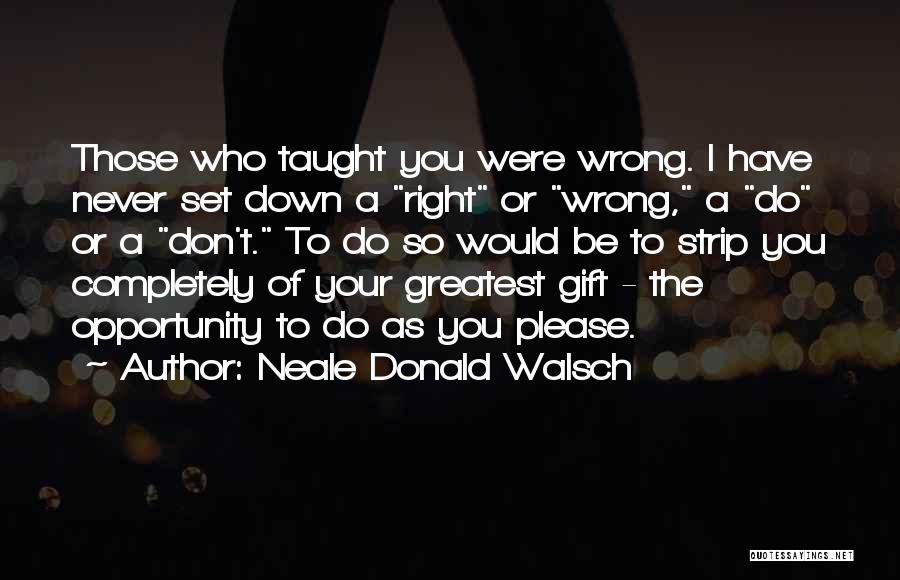 Those Who Do You Wrong Quotes By Neale Donald Walsch