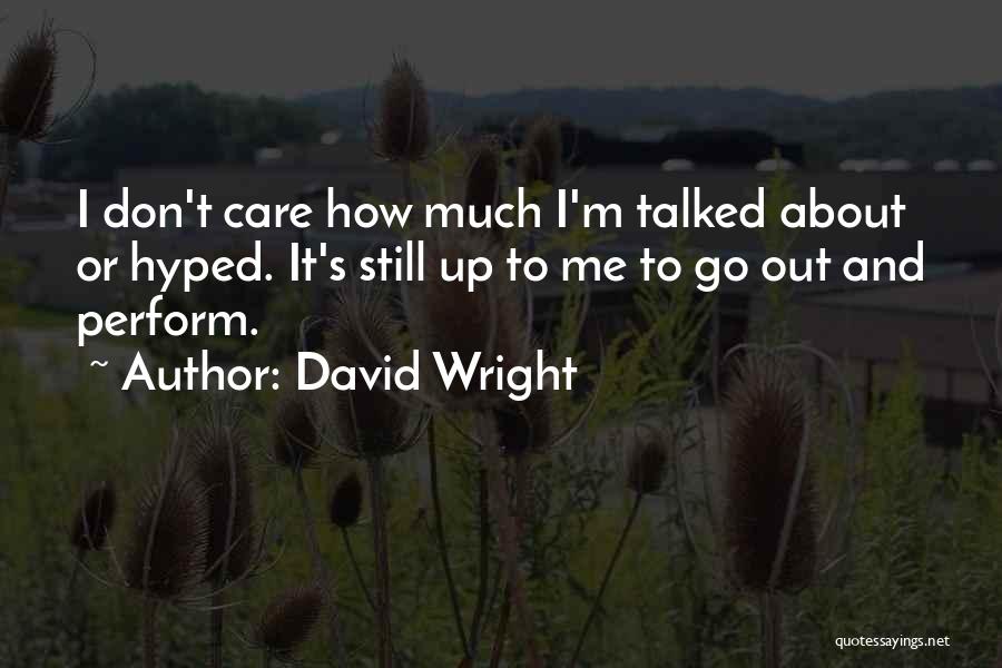 Those Who Dont Care About Others Quotes By David Wright