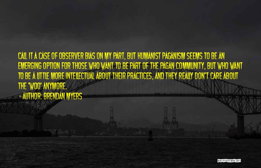Those Who Don't Care Quotes By Brendan Myers Those Who Don't Care Quotes By Brendan Myers