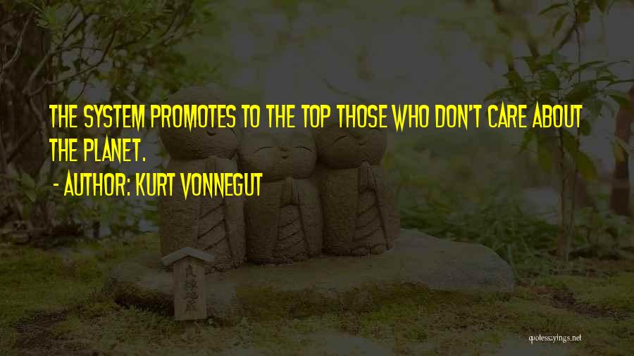 Those Who Don't Care Quotes By Kurt Vonnegut