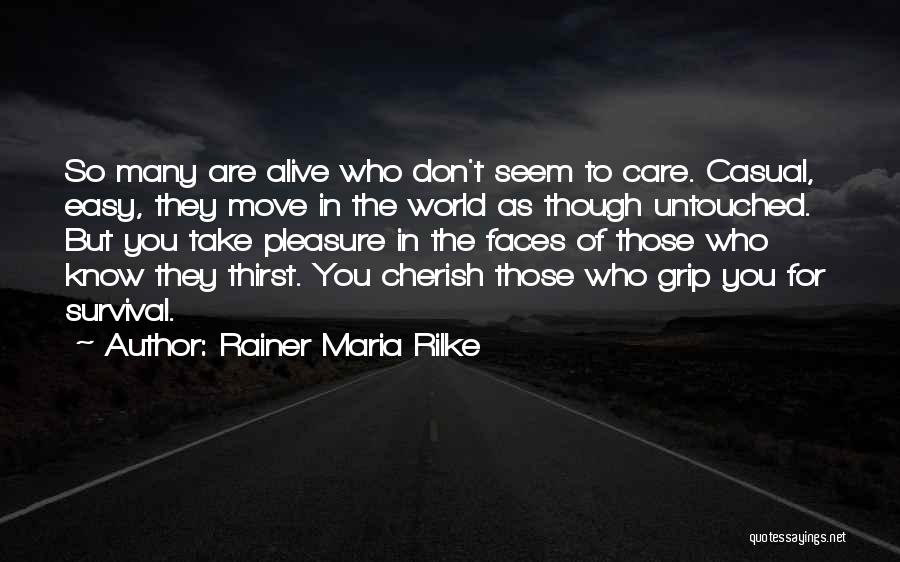 Those Who Don't Care Quotes By Rainer Maria Rilke