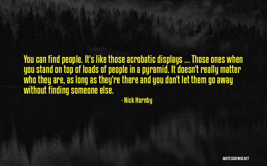 Those Who Don't Matter Quotes By Nick Hornby Those Who Don't Matter Quotes By Nick Hornby