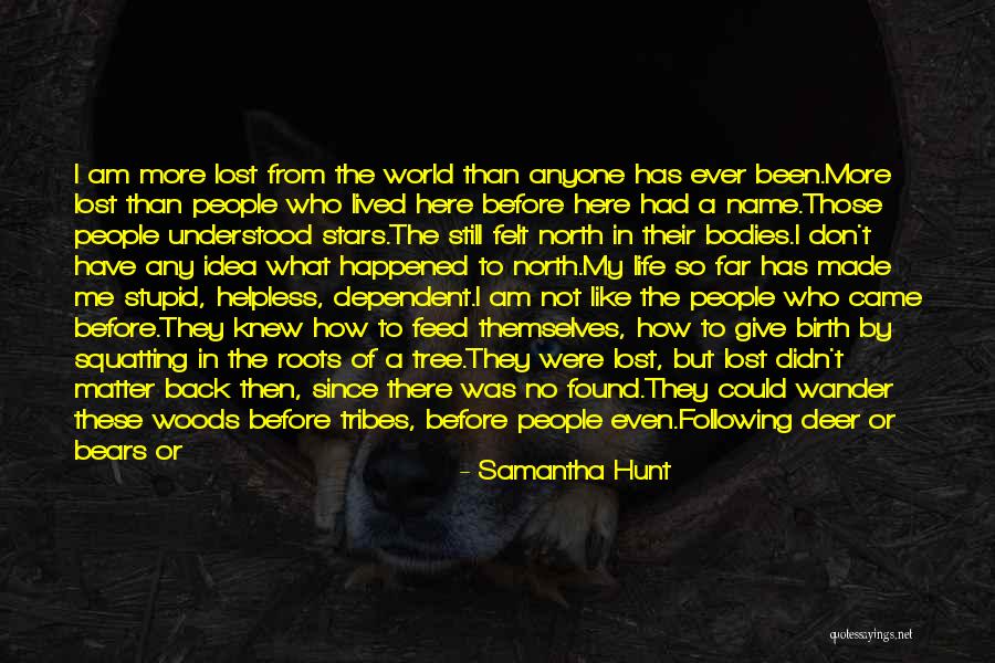 Those Who Don't Matter Quotes By Samantha Hunt Those Who Don't Matter Quotes By Samantha Hunt
