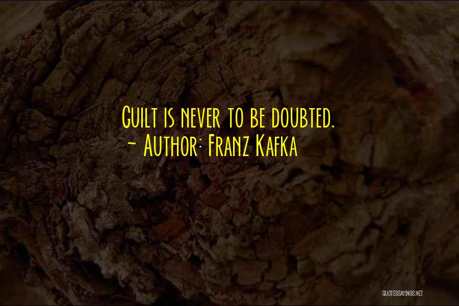 Those Who Doubted Me Quotes By Franz Kafka