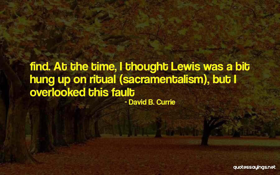 Those Who Find Fault With Others Quotes By David B. Currie Those Who Find Fault With Others Quotes By David B. Currie
