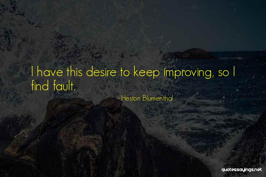 Those Who Find Fault With Others Quotes By Heston Blumenthal