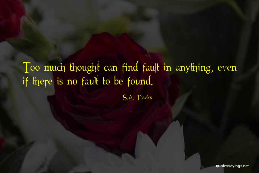 Those Who Find Fault With Others Quotes By S.A. Tawks Those Who Find Fault With Others Quotes By S.A. Tawks