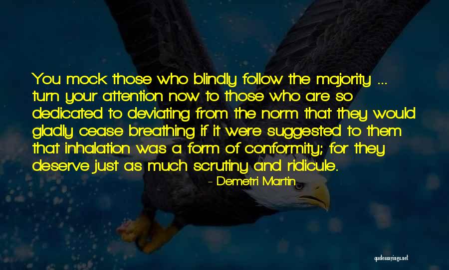 Those Who Follow Blindly Quotes By Demetri Martin Those Who Follow Blindly Quotes By Demetri Martin