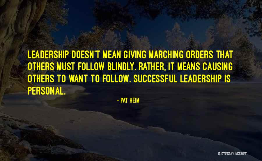 Those Who Follow Blindly Quotes By Pat Heim Those Who Follow Blindly Quotes By Pat Heim