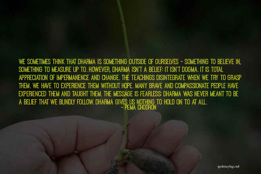 Those Who Follow Blindly Quotes By Pema Chodron Those Who Follow Blindly Quotes By Pema Chodron