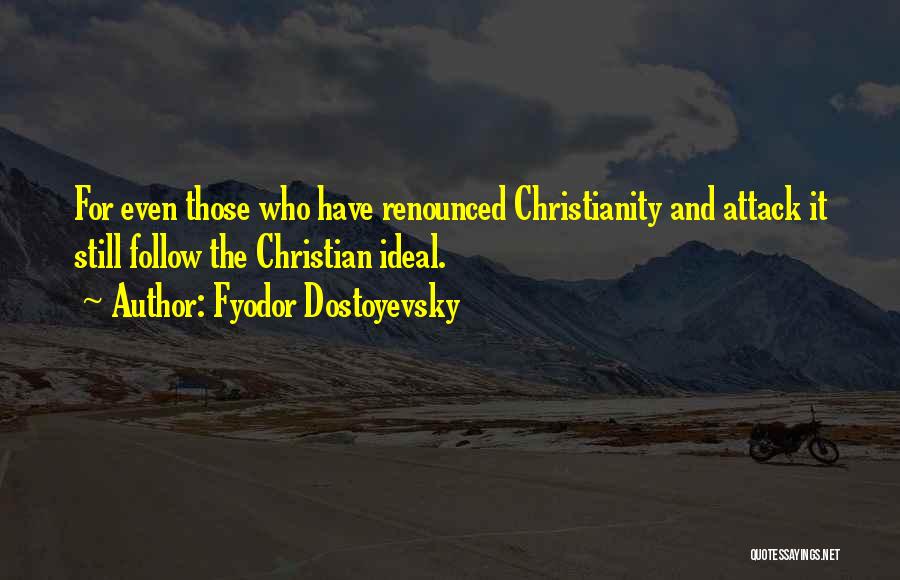 Those Who Follow Quotes By Fyodor Dostoyevsky