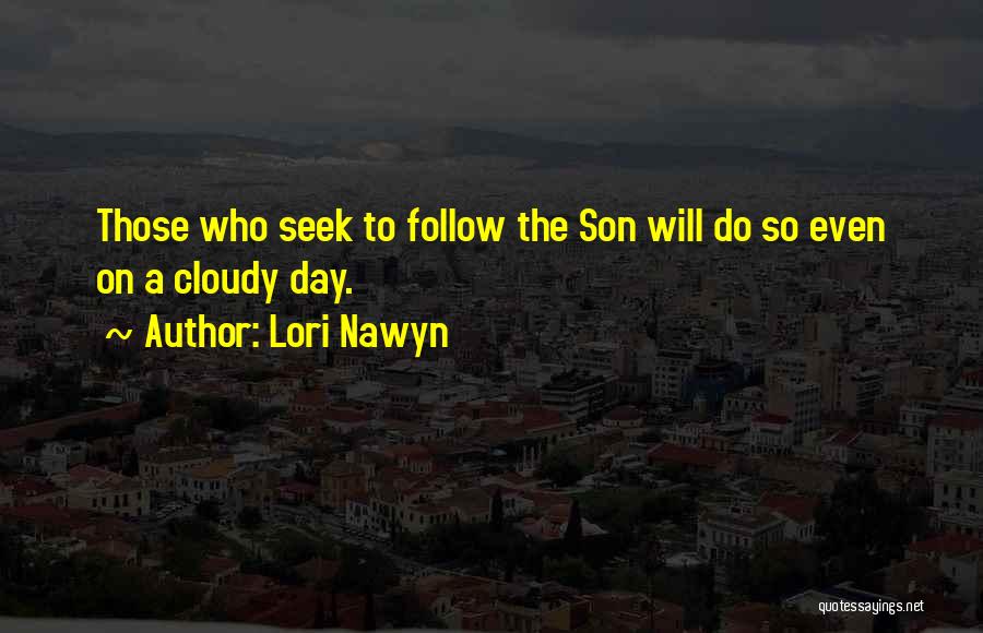 Those Who Follow Quotes By Lori Nawyn