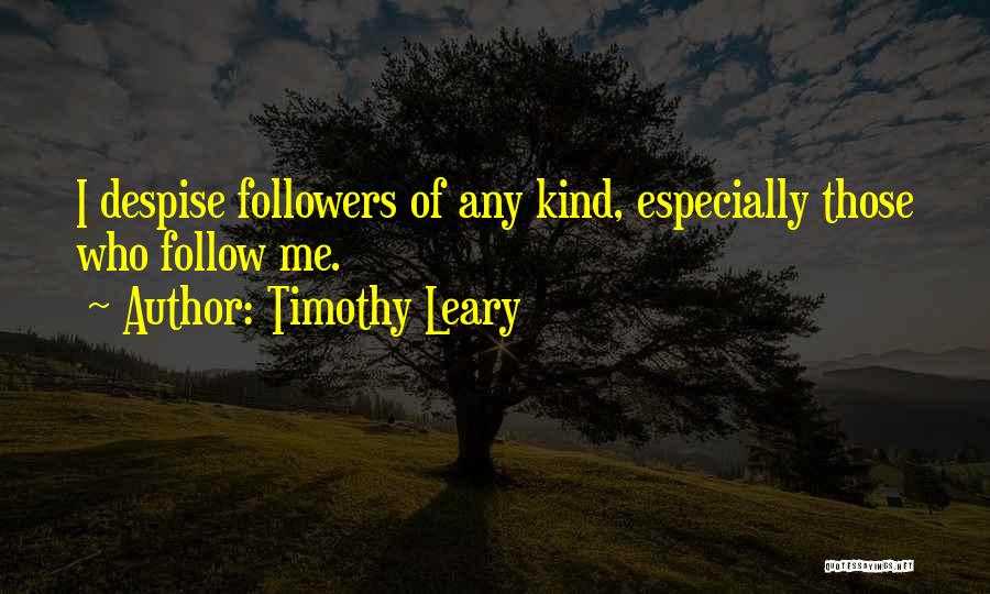 Those Who Follow Quotes By Timothy Leary