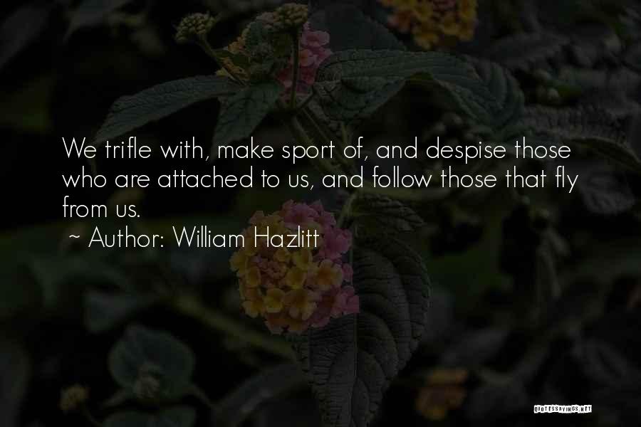 Those Who Follow Quotes By William Hazlitt
