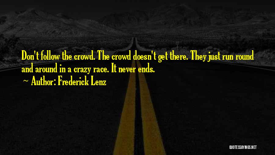 Those Who Follow The Crowd Quotes By Frederick Lenz