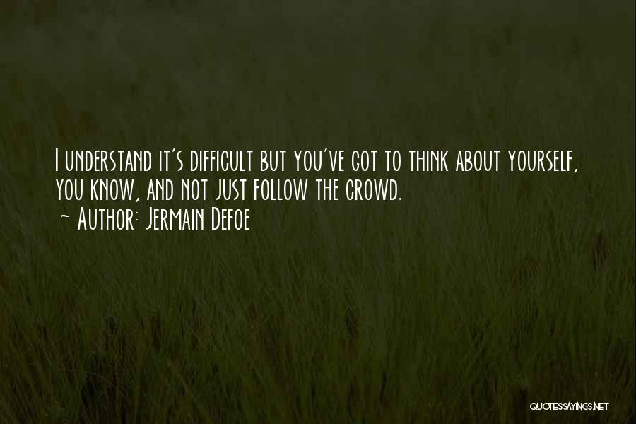 Those Who Follow The Crowd Quotes By Jermain Defoe