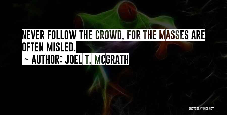 Those Who Follow The Crowd Quotes By Joel T. McGrath