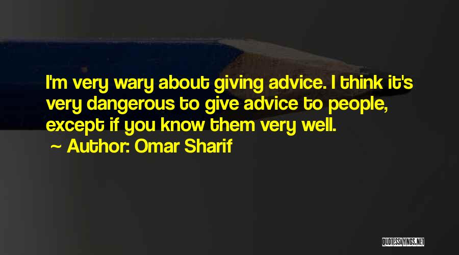 Those Who Give Advice Quotes By Omar Sharif
