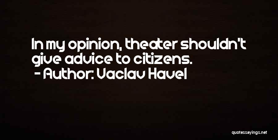 Those Who Give Advice Quotes By Vaclav Havel