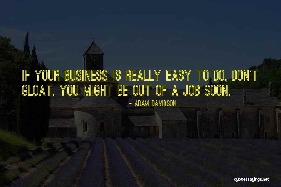 Those Who Gloat Quotes By Adam Davidson Those Who Gloat Quotes By Adam Davidson
