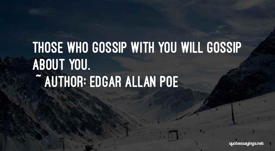 Those Who Gossip Quotes By Edgar Allan Poe