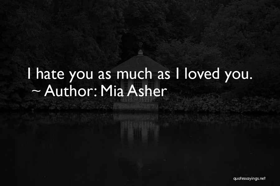 Those Who Hate Others Quotes By Mia Asher