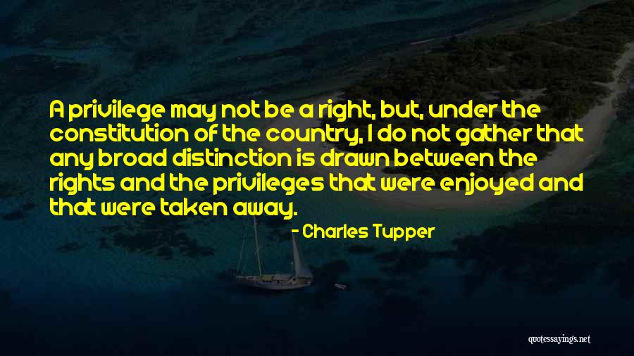 Those Who Have Enjoyed Such Privileges Quotes By Charles Tupper Those Who Have Enjoyed Such Privileges Quotes By Charles Tupper